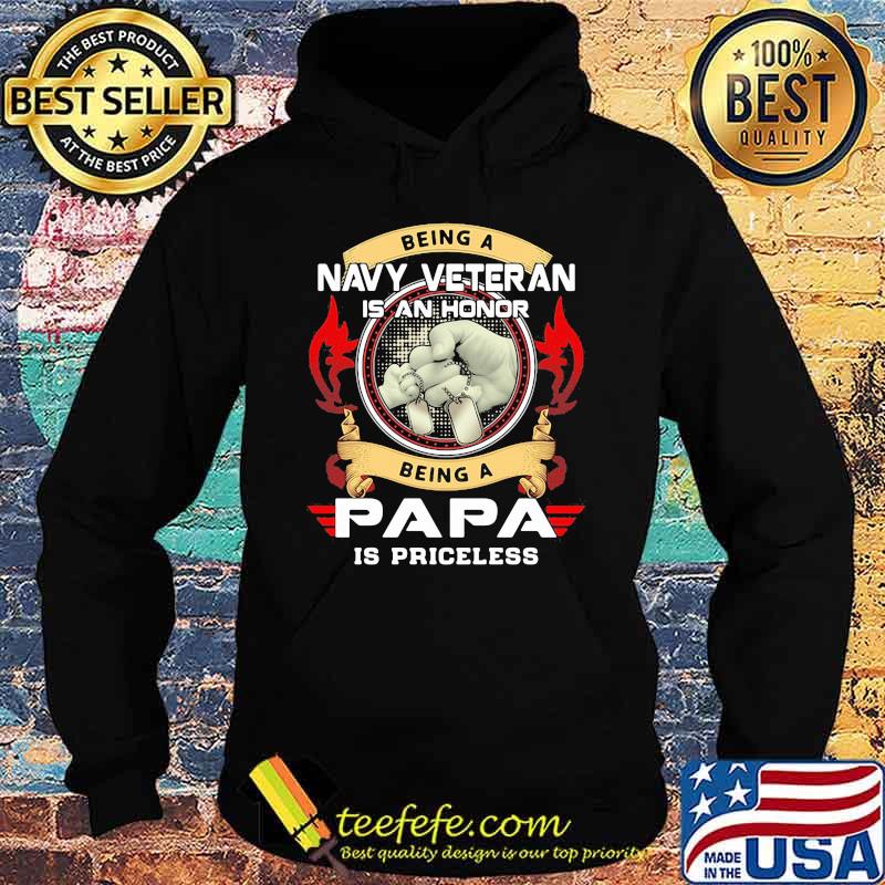 Being a NAVY VETERAN is a HONOR Being a PAPA is a PRICELESS Shirt Hoodie Being a NAVY VETERAN is a HONOR Being a PAPA is a PRICELESS Shirt Hoodie