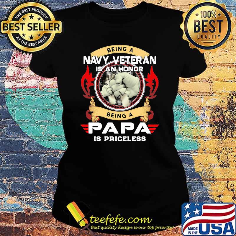 Being a NAVY VETERAN is a HONOR Being a PAPA is a PRICELESS Shirt Ladies tee Being a NAVY VETERAN is a HONOR Being a PAPA is a PRICELESS Shirt Ladies tee