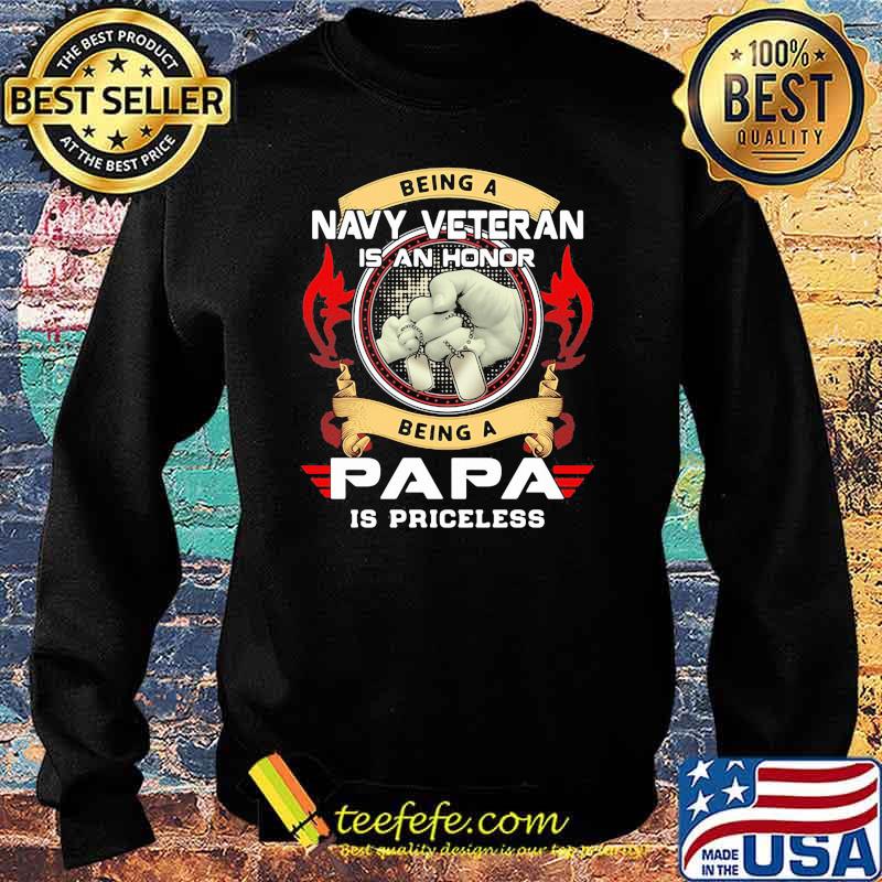 Being a NAVY VETERAN is a HONOR Being a PAPA is a PRICELESS Shirt Sweater Being a NAVY VETERAN is a HONOR Being a PAPA is a PRICELESS Shirt Sweater