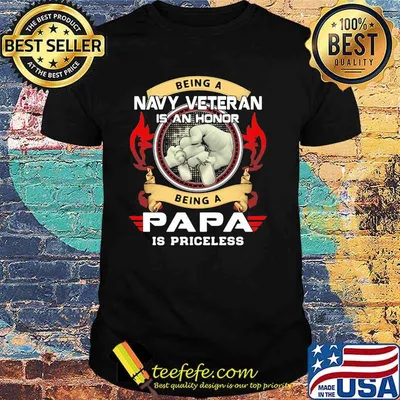 Being a NAVY VETERAN is a HONOR Being a PAPA is a PRICELESS Shirt