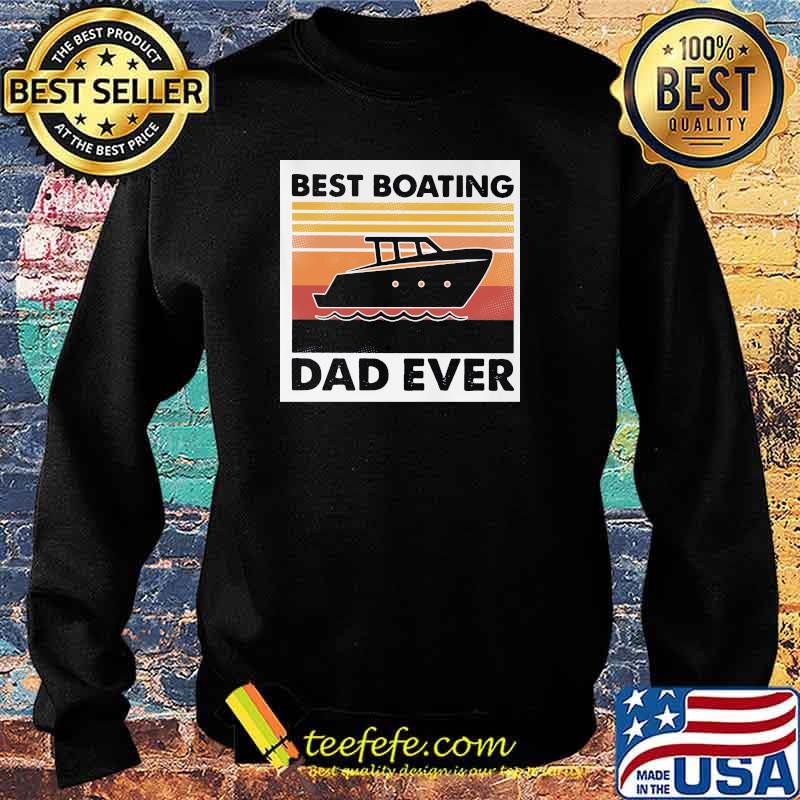 Best Boating Dad Ever Vintage Shirt Sweater Best Boating Dad Ever Vintage Shirt Sweater