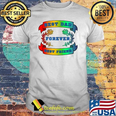 Best Dad Best Friend Forever Fathers Day  T-Shirt
