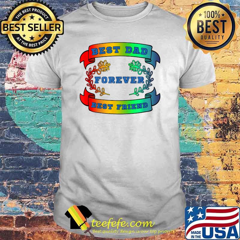 Best Dad Best Friend Forever Fathers Day T-Shirt