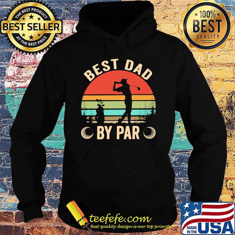 Best Dad By Par Golf Vintage Shirt Hoodie Best Dad By Par Golf Vintage Shirt Hoodie