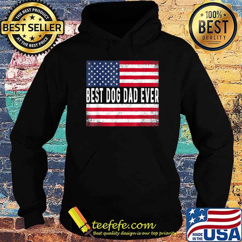 Best Dog Dad Ever American Flag T-Shirt Hoodie Best Dog Dad Ever American Flag T-Shirt Hoodie