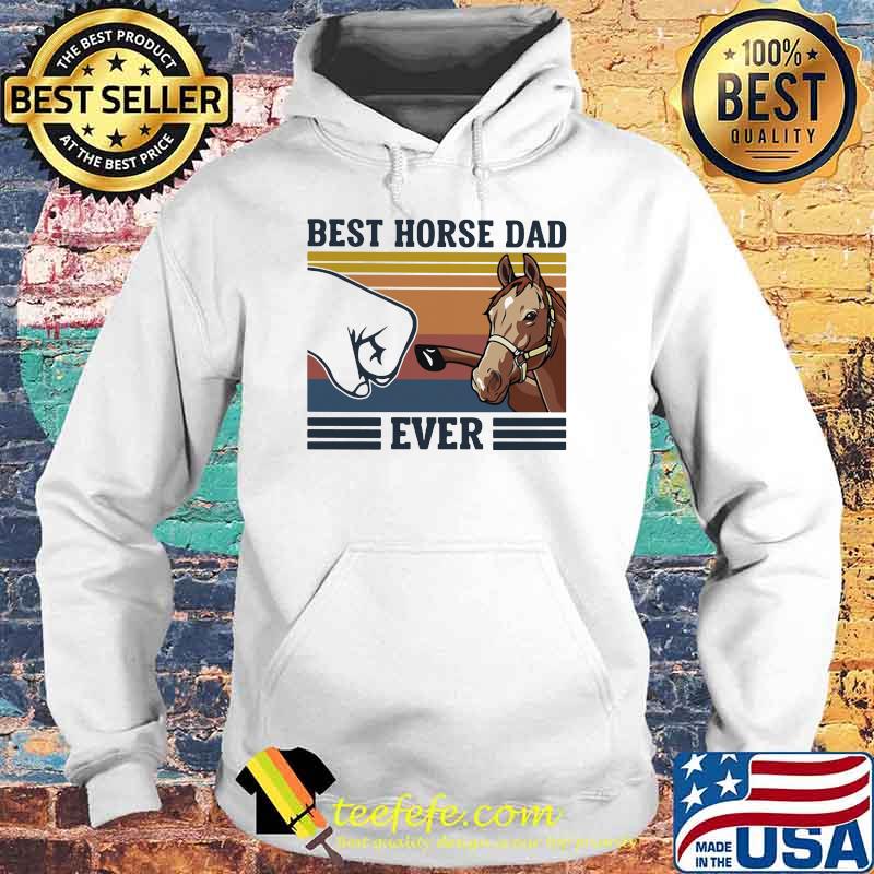 Best Horse Dad Ever Vintage Shirt Hoodie Best Horse Dad Ever Vintage Shirt Hoodie