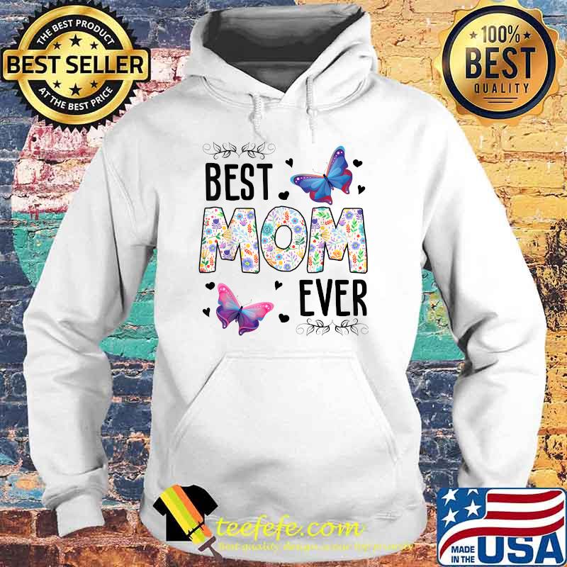 Best Mom Ever Colored Patterns Butterfly Flower Shirt Hoodie Best Mom Ever Colored Patterns Butterfly Flower Shirt Hoodie