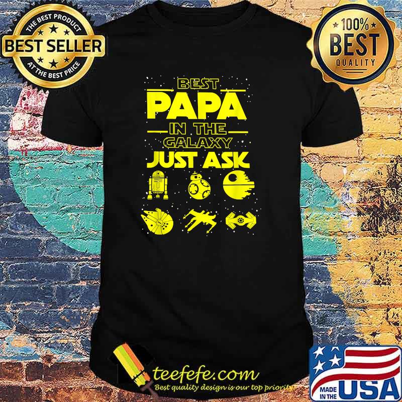 Best Papa In The Galaxy Just Ask Shirt