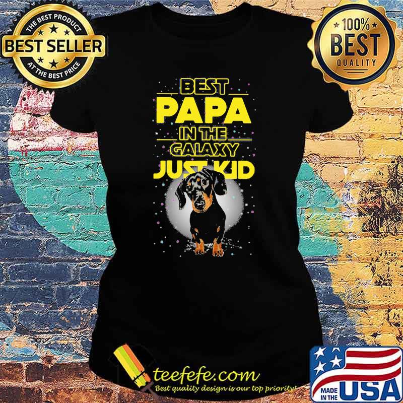 Best Papa In The Galaxy Just Kid Dachshund Shirt Ladies tee Best Papa In The Galaxy Just Kid Dachshund Shirt Ladies tee