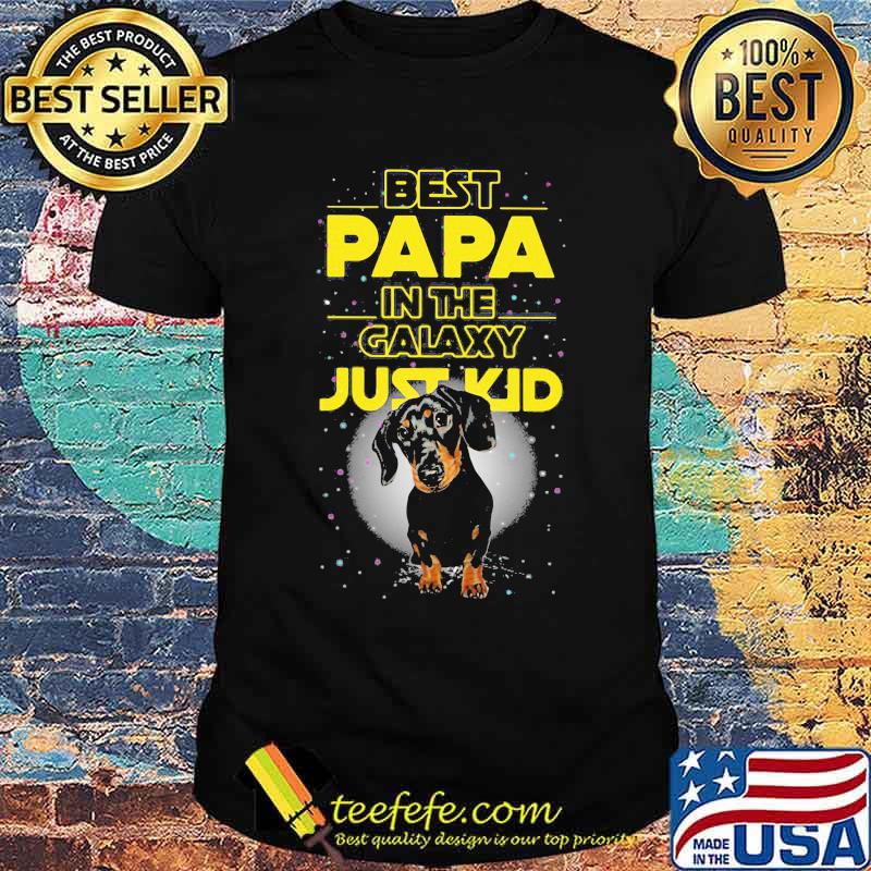 Best Papa In The Galaxy Just Kid Dachshund Shirt Best Papa In The Galaxy Just Kid Dachshund Shirt