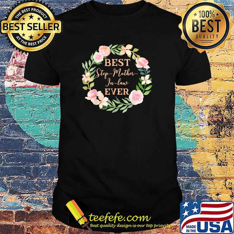 Best Step Mother In Law Ever Step Mom Step Mother-In-Law flower T-Shirt