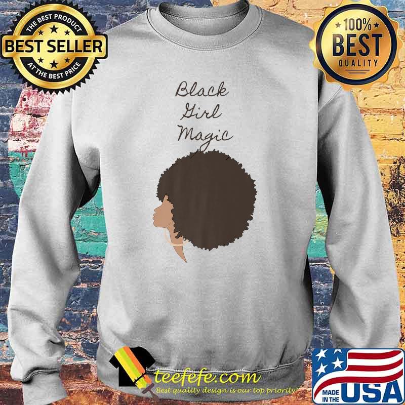 Black Girl Magic T-Shirt Sweater Black Girl Magic T-Shirt Sweater