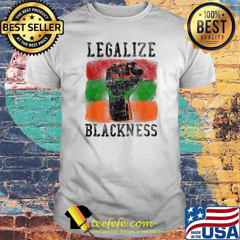 Black Pride History Legalize Blackness Fist Shirt