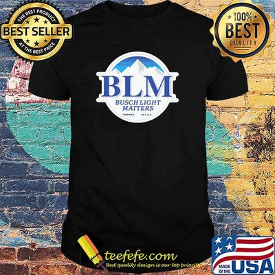Blm Busch Light Matters Shirt