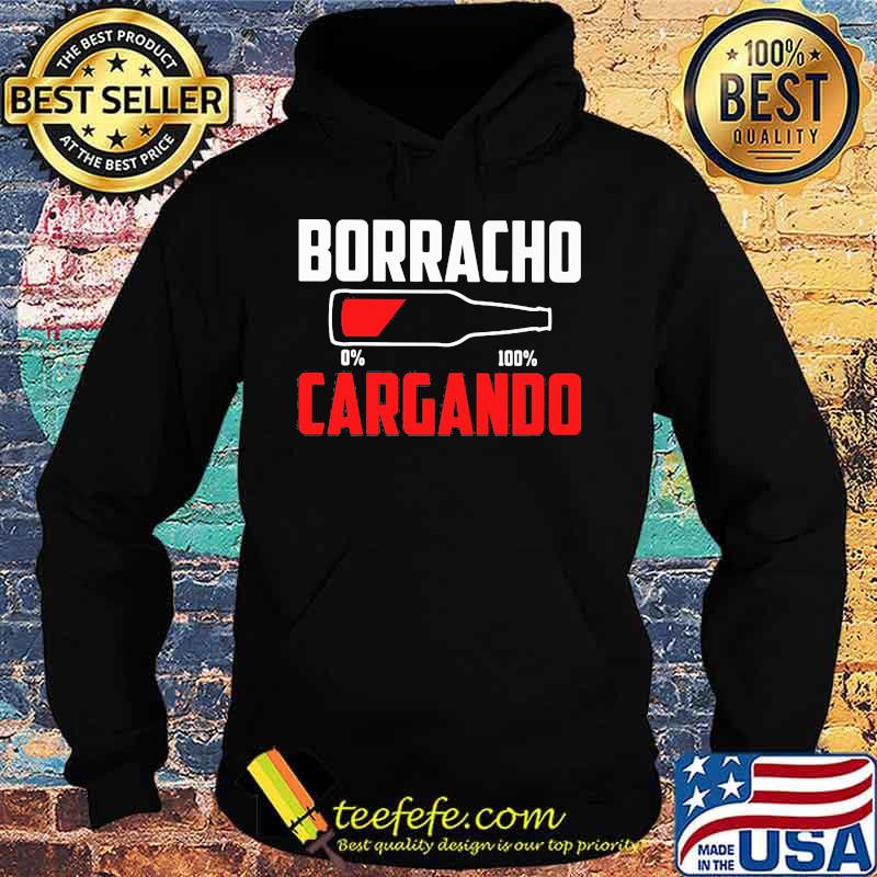 Borracho Cargando Beer 0 to 100 Shirt Hoodie Borracho Cargando Beer 0 to 100 Shirt Hoodie