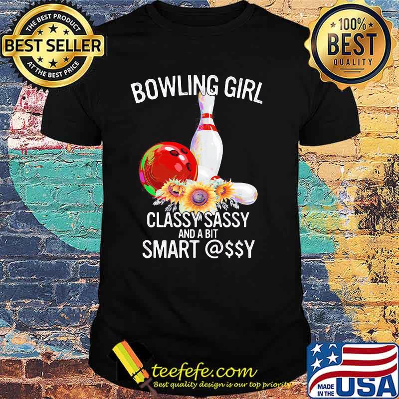Bowling Girl Classy Sassy And A Bit Smart Flower Shirt Bowling Girl Classy Sassy And A Bit Smart Flower Shirt