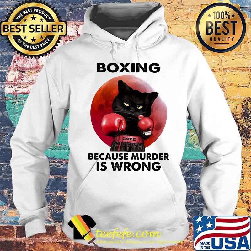 Boxing Because Murder Is Wrong Cat Blood Moon Shirt Hoodie Boxing Because Murder Is Wrong Cat Blood Moon Shirt Hoodie