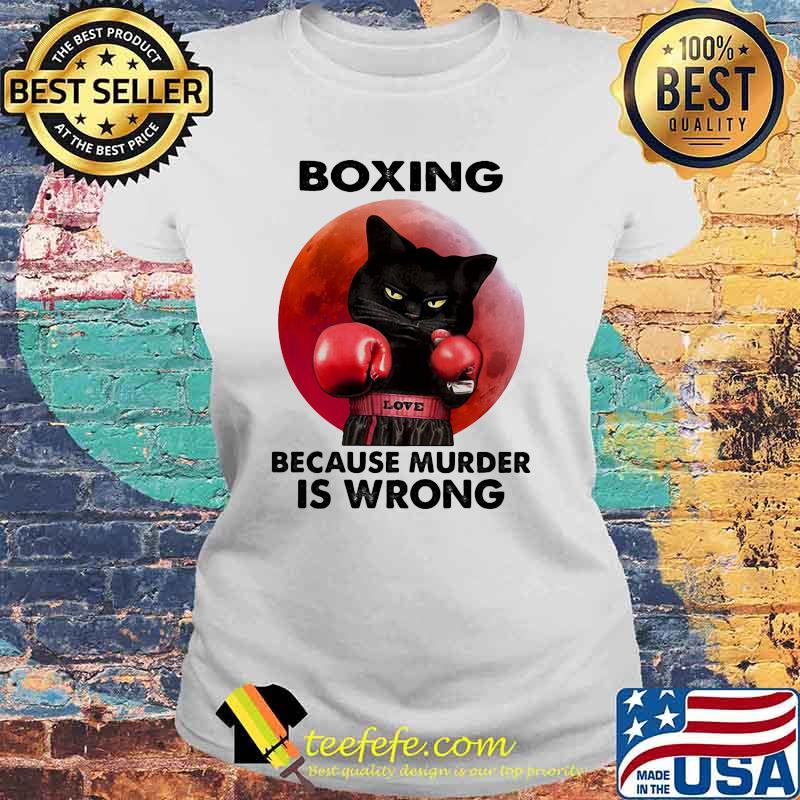 Boxing Because Murder Is Wrong Cat Blood Moon Shirt Laides tee Boxing Because Murder Is Wrong Cat Blood Moon Shirt Laides tee