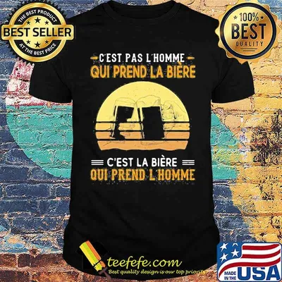 C'est Pas L'homme Qui Prend La Biere Beer Vinage shirt