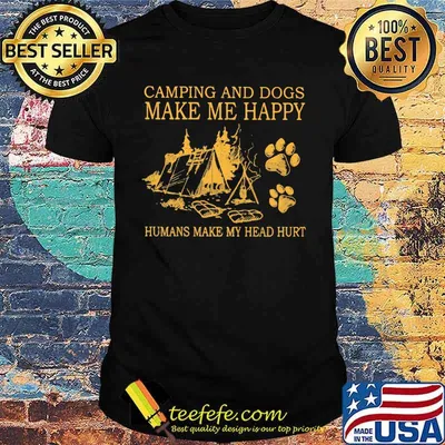 Camping And Dogs Make Me Happy Humans Make My Head Hurt shirt