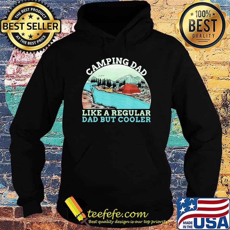 Camping Dad Like A regular Daddy But Cooler Vintage Shirt Hoodie Camping Dad Like A regular Daddy But Cooler Vintage Shirt Hoodie