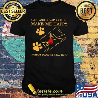 Cats And Scrapbooking Make Me Happy Humans Make Me Head Hurt Shirt