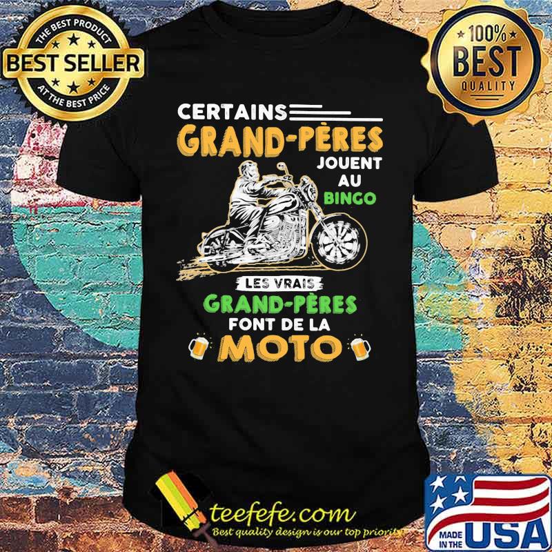 Certains Grand Peres Jouent Au Bingo Les Vrais Grand Peres Font De La Moto Shirt