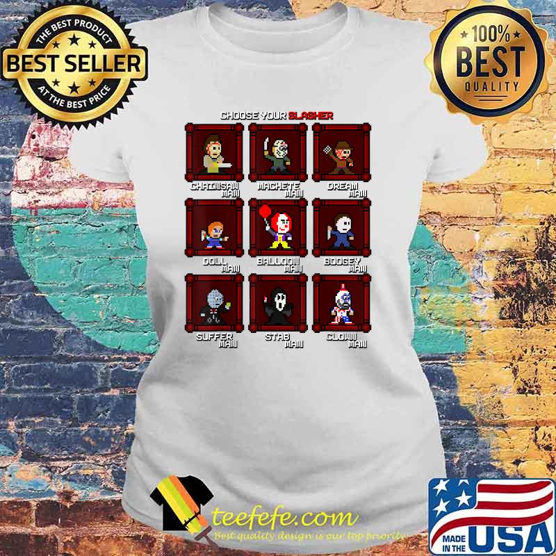 Choose Your Slasher Gamer Shirt Laides tee Choose Your Slasher Gamer Shirt Laides tee