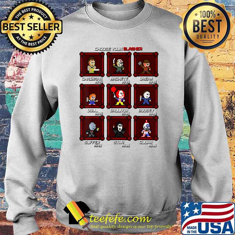 Choose Your Slasher Gamer Shirt Sweater Choose Your Slasher Gamer Shirt Sweater