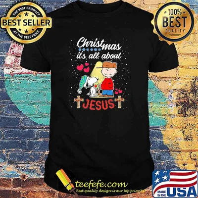 Christmas Its All About Jesus Snoopy Charlie Shirt