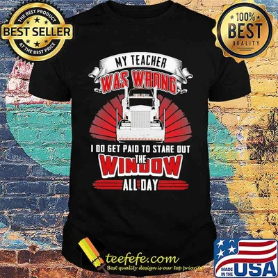 Classic trucker - My teacher was wrong I Do Get Paid To Stare Out The Window All Day Shirt