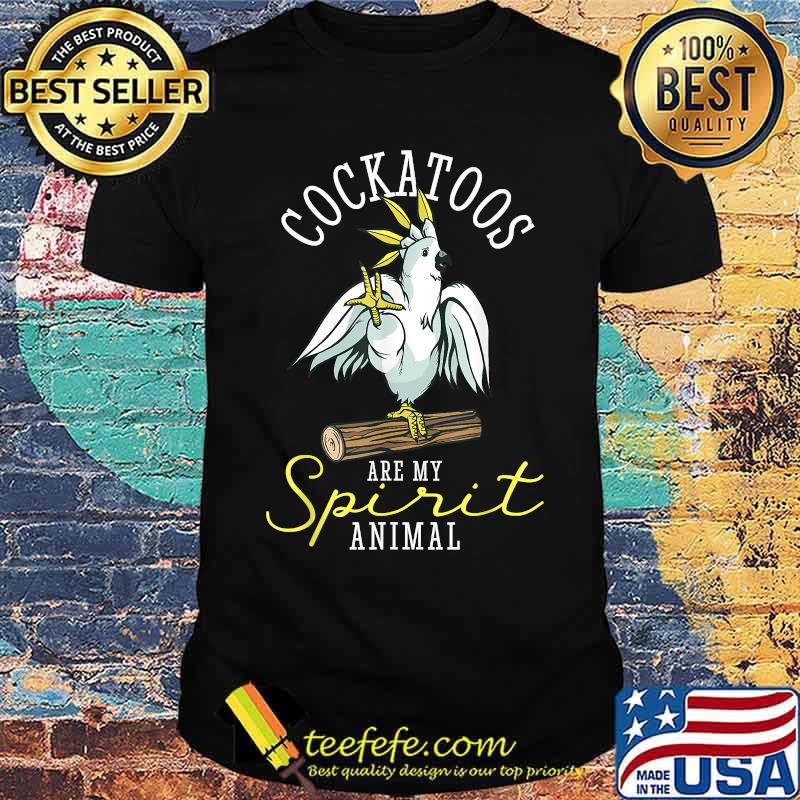 Cockatoo Are My Spirit Parrot Animal Funny T-Shirt