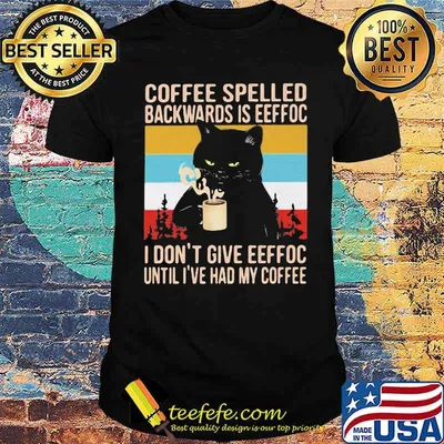 Coffee Spelled Backwards Is Eeffoc I Don't Give Eeffoc Until I've Had My Coffee Cat Vintage Shirt