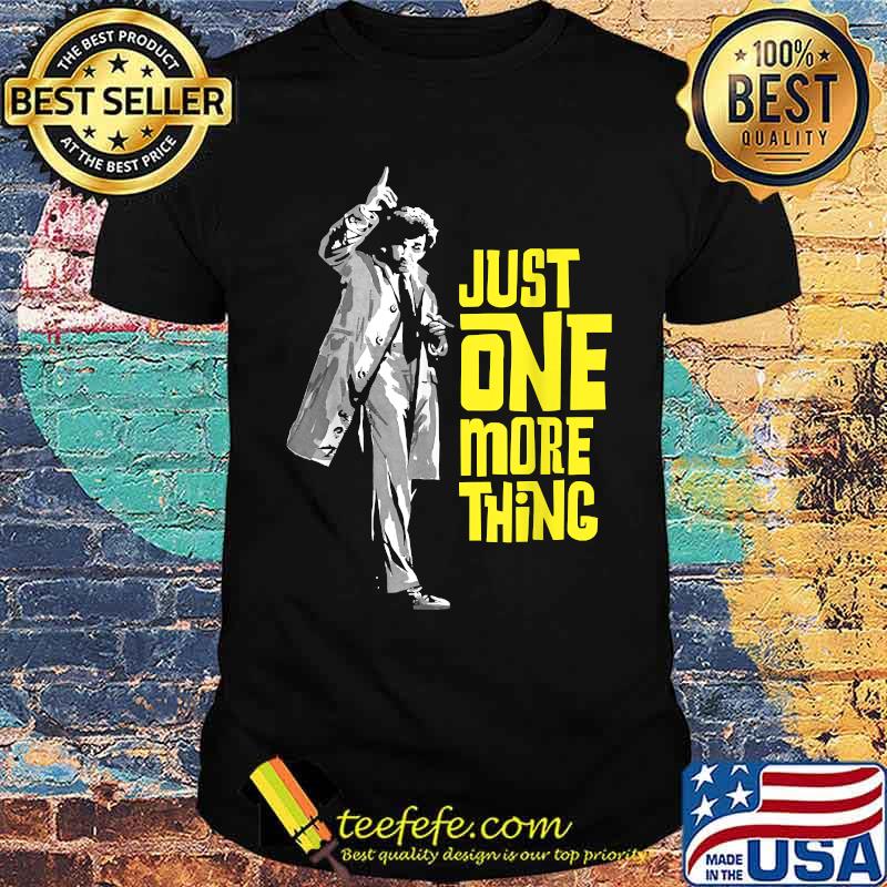 Columbo Tee Just One More Thing Shirt