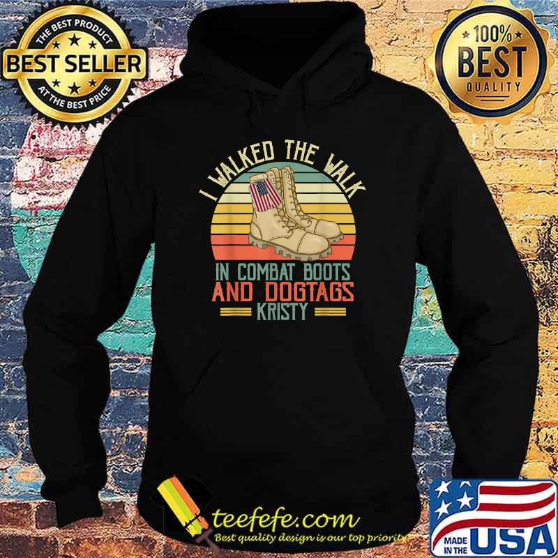 Combat Boots _I walked the walk in combat boots and dogtags kristy vintage T-Shirt Hoodie Combat Boots _I walked the walk in combat boots and dogtags kristy vintage T-Shirt Hoodie