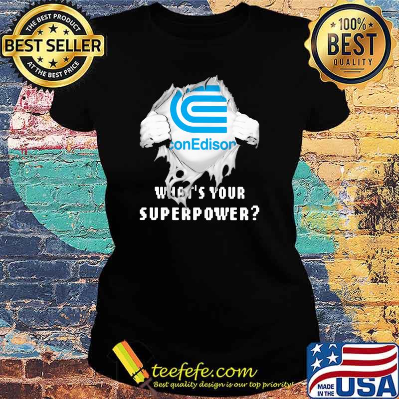Con Edison Whats Your Superpower Shirt Ladies tee Con Edison Whats Your Superpower Shirt Ladies tee