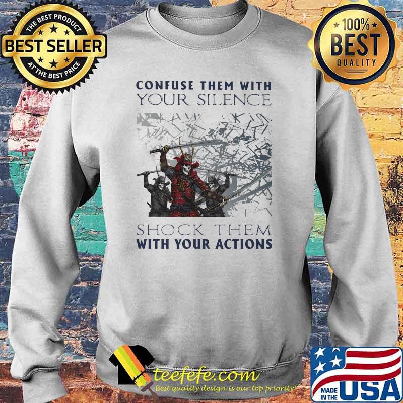 Confuse Them With Your Silence Shock Them With Your Action Skull Shirt Sweater Confuse Them With Your Silence Shock Them With Your Action Skull Shirt Sweater