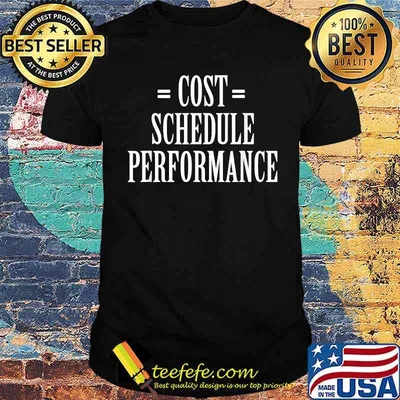 Cost Schedule Performance T-Shirt