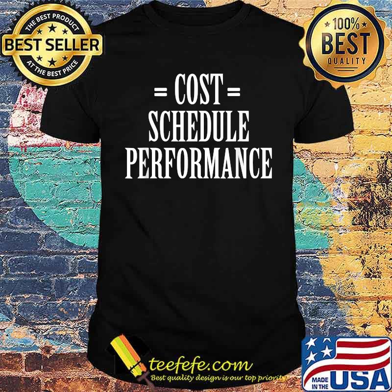 Cost Schedule Performance T-Shirt