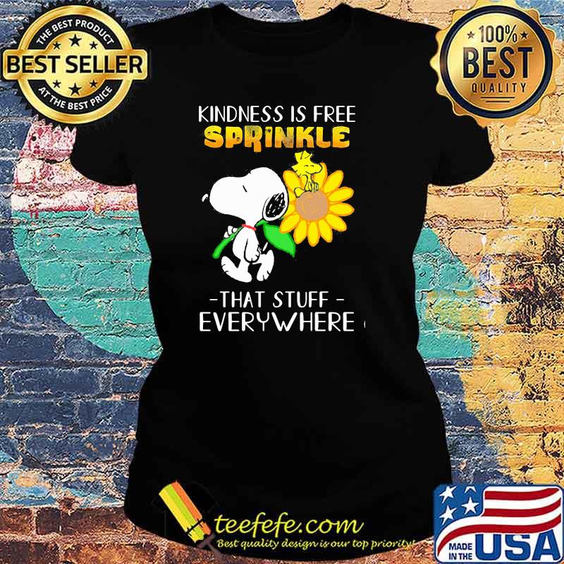 Kindness is gree sprinkle that stuff everywhere snoopy flower Ladies tee Kindness is gree sprinkle that stuff everywhere snoopy flower Ladies tee