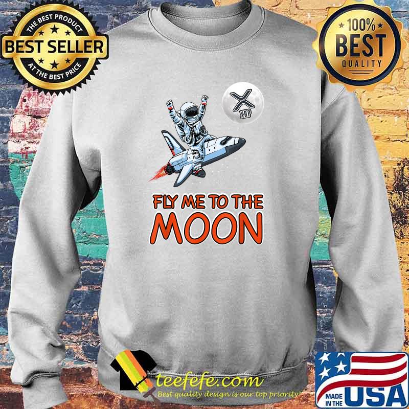 Cryptocurrency XRP Fly Me To The Moon T-Shirt Sweater Cryptocurrency XRP Fly Me To The Moon T-Shirt Sweater