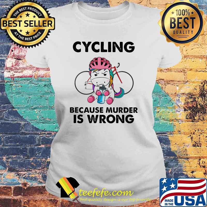 Cycling Because Murder Is wrong Unicorn Shirt Laides tee Cycling Because Murder Is wrong Unicorn Shirt Laides tee