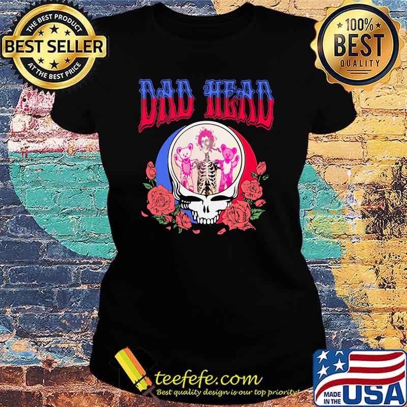 Dad head grateful dead dancing bear skull rose Ladies tee Dad head grateful dead dancing bear skull rose Ladies tee