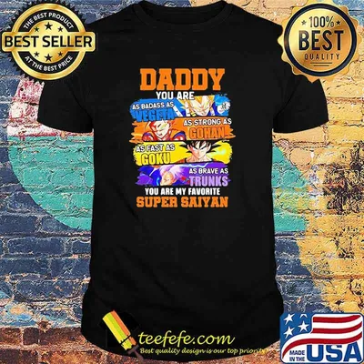 Daddy Supper Saiyan Dragon Ball Anime You Are My Favorite Super Saiyan Shirt