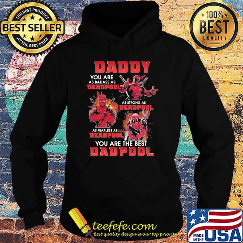 Daddy you are as badass as deadpool as strong as deadpool you are the best dadpool Hoodie Daddy you are as badass as deadpool as strong as deadpool you are the best dadpool Hoodie