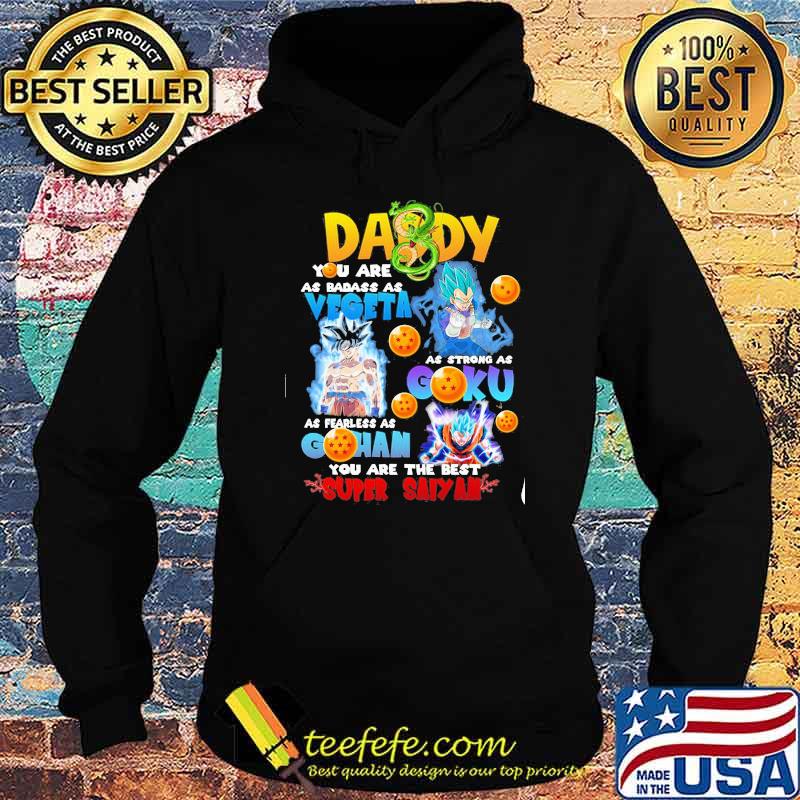 Daddy you are as badass as vegeta as strong as goku as fearless as gohan you are the best super saiyan dragon ball Hoodie Daddy you are as badass as vegeta as strong as goku as fearless as gohan you are the best super saiyan dragon ball Hoodie
