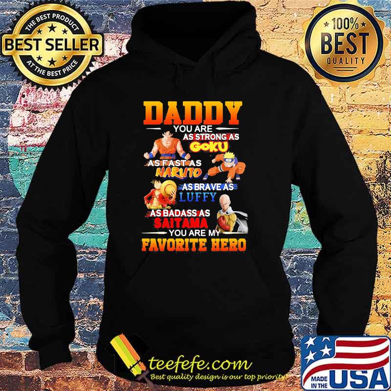 Daddy- You Are as strong as Goku you are My Favorite hero Hoodie Daddy- You Are as strong as Goku you are My Favorite hero Hoodie