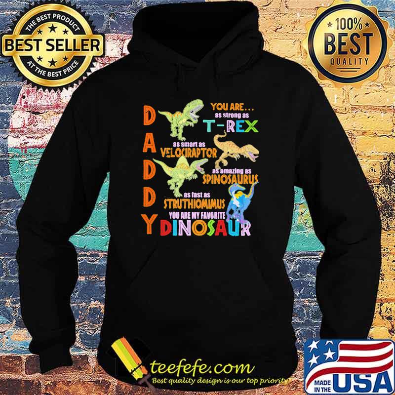 Daddy You Are As Strong As T-Rex Shirt Hoodie Daddy You Are As Strong As T-Rex Shirt Hoodie