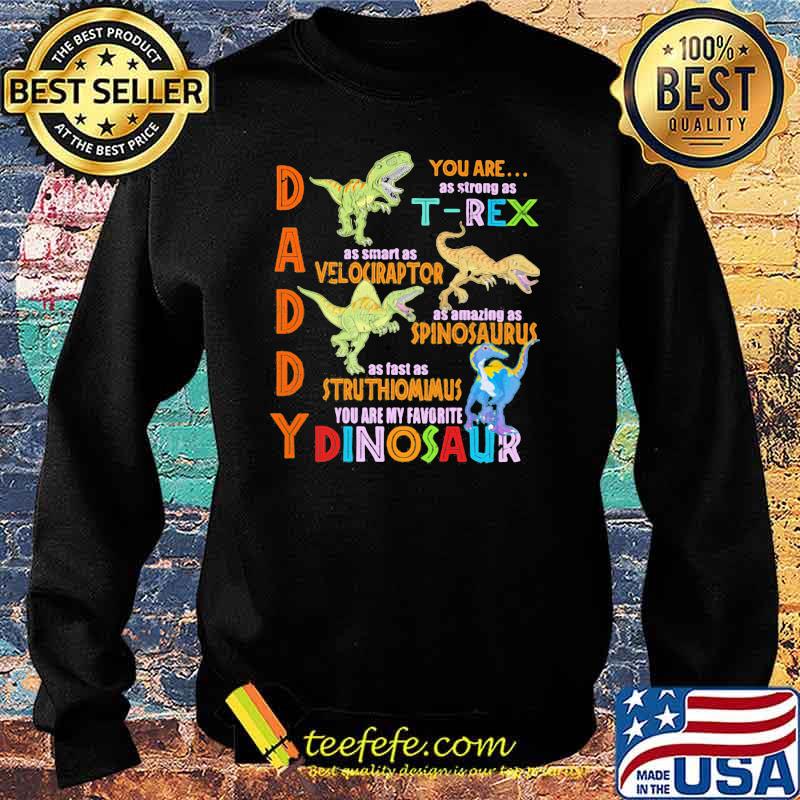 Daddy You Are As Strong As T-Rex Shirt Sweater Daddy You Are As Strong As T-Rex Shirt Sweater