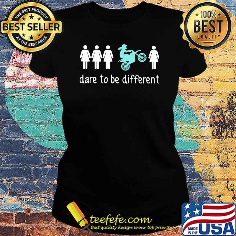 Dare To Be Different Motocross Shirt Ladies tee Dare To Be Different Motocross Shirt Ladies tee